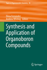 Elena Fernández, Andrew Whiting (eds.) — Synthesis and Application of Organoboron Compounds
