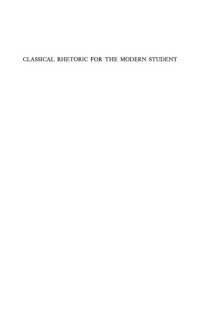 Corbett, Edward P. J. — Classical rhetoric for the modern student