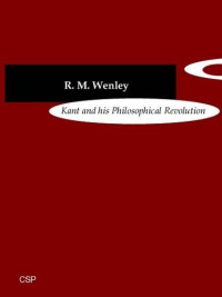 R. M. Wenley — Kant and his Philosophical Revolution