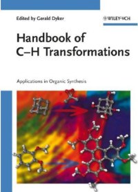 Dyker G. (ed.) — Handbook of C-H Transformations.. Applications in Organic Synthesis