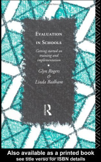 Glyn Rogers, Linda Badham — Evaluation in Schools: Getting Started on Training and Implementation (Educational Management Series)