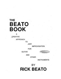 Rick Beato — The Beato Book: A Creative Approach to Jazz Improvisation for Guitar and Other Instruments