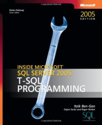 Itzik Ben-gan, Dejan Sarka, Roger Wolter — Inside Microsoft SQL Server 2005: T-SQL Programming