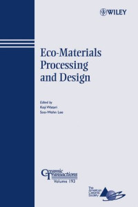 Koji Watari, Soo-Wohn Lee — Eco-Materials Processing and Design: Ceramic Transactions Series, Volume 193