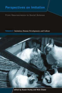 Susan Hurley, Nick Chater (Editor) — Perspectives on Imitation: From Neuroscience to Social Science - Volume 2: Imitation, Human Development, and Culture (Social Neuroscience)