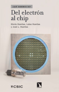 Huertas, Gloria; Huertas, Luisa — Del electrón al chip