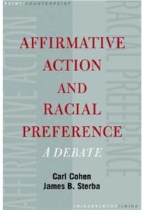 Carl Cohen, James P. Sterba — Affirmative Action and Racial Preference: A Debate (Point Counterpoint)