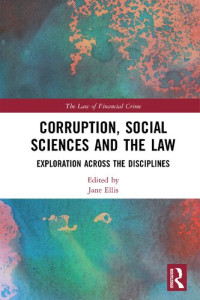 Jane Ellis (Editor) — Corruption, Social Sciences and the Law - Exploration across the disciplines
