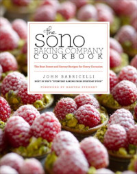 John Barricelli — The SoNo Baking Company Cookbook • The Best Sweet and Savory Recipes for Every Occasion