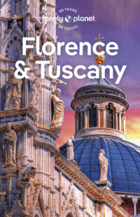 Angelo Zinna, Phoebe Hunt — Lonely Planet Florence & Tuscany 13 (Travel Guide)
