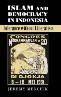 Jeremy Menchik — Islam and Democracy in Indonesia: Tolerance without Liberalism