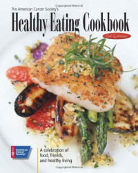 American Cancer Society — The American Cancer Society's Healthy Eating Cookbook: A Celebration of Food, Friendship, and Healthy Living