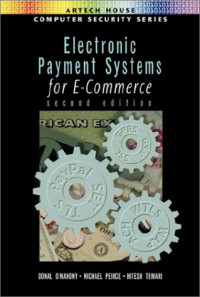 Donald O'Mahony ,Michael Peirce ,Hitesh Tewari — Electronic Payment Systems for E-Commerce (Artech House Computer Security Series)
