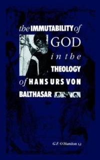 Gerard F. O'Hanlon — The Immutability of God in the Theology of Hans Urs von Balthasar