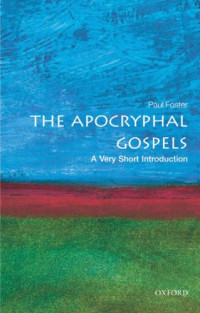 Paul Foster — The Apocryphal Gospels