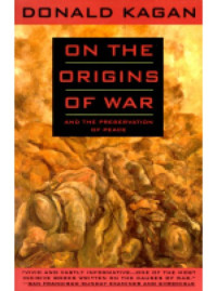 Donald Kagan — On the Origins of War and the Preservation of Peace