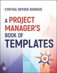 Dionisio, Cynthia Snyder — A Project Manager's Book of Templates
