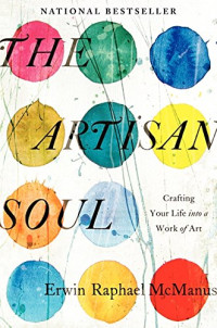 Erwin Raphael McManus — The Artisan Soul