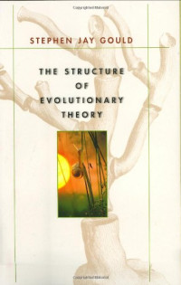 Stephen Jay Gould — The Structure of Evolutionary Theory