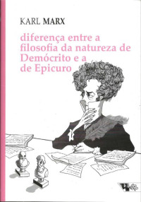 Karl Marx — Diferença entre a filosofia da natureza de Demócrito e a de Epicuro