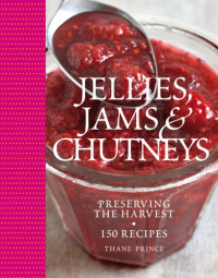 Thane Prince — Jellies, jams & chutneys : preserving the harvest