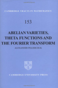 Alexander Polishchuk — Abelian varieties, theta functions and the Fourier transform