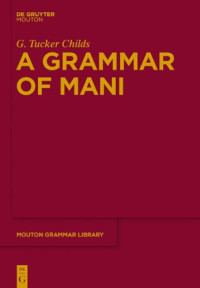G. Tucker Childs — A Grammar of Mani