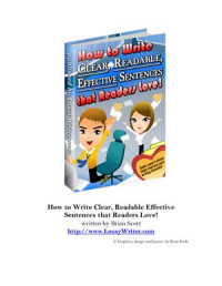 Scott Brian. — How to Write Clear, Readable, Effective Sentences that Readers Love