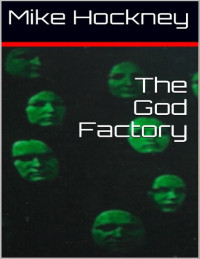 Mike Hockney — The God Factory (The God Series Book 2)