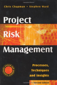 Chris Chapman, Stephen Ward — Project Risk Management: Processes, Techniques and Insights