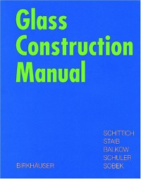 Christian Schittich, Gerald Staib, Dieter Balkow, Matthias Schuler, Werner Sobek — Glass Construction Manual