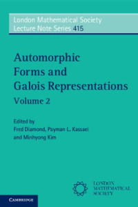 Fred Diamond, Payman L. Kassaei, Minhyong Kim — Automorphic Forms and Galois Representations: Volume 2