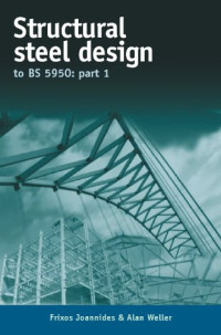 Weller, Alan; Joannides, Frixos — Structural steel design to BS 5950, part 1