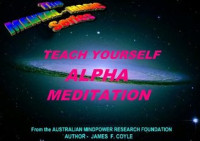 James F. Coyle — TEACH YOURSELF ALPHA MEDITATION (The Mental Magic Series Book 10)