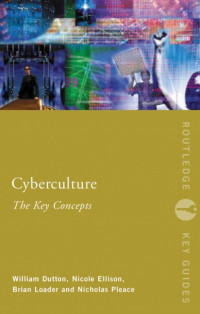 David J. Bell, Brian D. Loader, Nicholas Pleace, Douglas Schuler (Editors) — Cyberculture - the key concepts