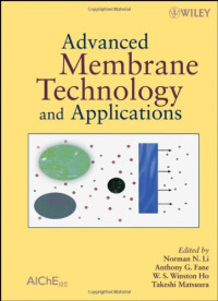 Norman N Li, Anthony G. Fane, W. S. Winston Ho, Takeshi Matsuura — Advanced membrane technology and applications