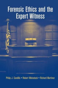 Philip J. Candilis, Robert Weinstock, Richard Martinez — Forensic Ethics and the Expert Witness