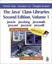 Patrick Chan, Doug Kramer, Rosanna Lee — The Java™ Class Libraries, Volume 1: java.io, java.lang, java.math, java.net, java.text, java.util (2nd Edition)