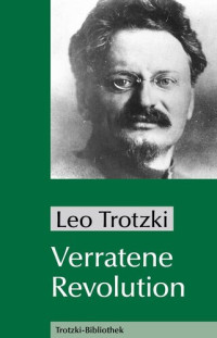 Leo Trotzki — Verratene Revolution - Was ist die Sowjetunion, und wohin treibt sie