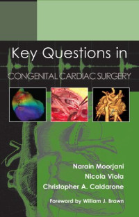 Narain Moorjani (editor), Nicola Viola (editor), Christopher Caldarone (editor) — Key Questions in Congenital Cardiac Surgery