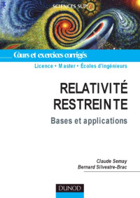Semay, Claude; Silvestre-Brac, Bernard — Relativité Restreinte: Bases Et Applications
