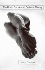 Helen Thomas (auth.) — The Body, Dance and Cultural Theory
