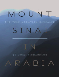 Joel Richardson — Mount Sinai in Arabia: The True Location Revealed