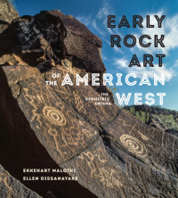 Ekkehart Malotki, Ellen Dissanayake — Early Rock Art of the American West: The Geometric Enigma