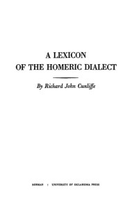 Richard John Cunliffe — A Lexicon of the Homeric Dialect