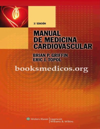 Brian P. Griffin & Eric J. Topol — Manual de Medicina Cardiovascular