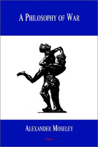 Alexander Moseley — A Philosophy of War