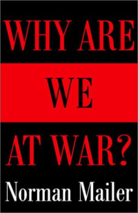 Norman Mailer — Why Are We at War?