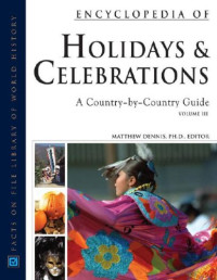 Matthew Dennis — Encyclopedia of Holidays And Celebrations: A Country-by-country Guide (Three Volume Set)
