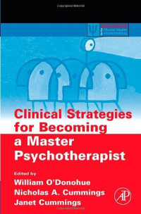 William O'Donohue, Nicholas A. Cummings, Janet L. Cummings — Clinical Strategies for Becoming a Master Psychotherapist